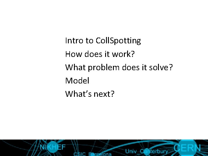 Intro to Coll. Spotting How does it work? What problem does it solve? Model