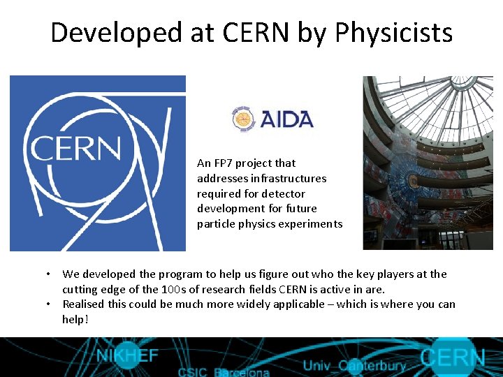 Developed at CERN by Physicists An FP 7 project that addresses infrastructures required for