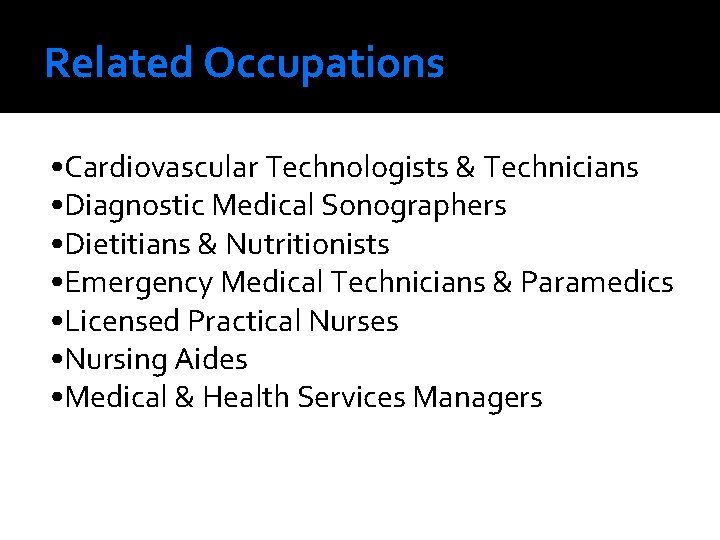 Related Occupations • Cardiovascular Technologists & Technicians • Diagnostic Medical Sonographers • Dietitians &