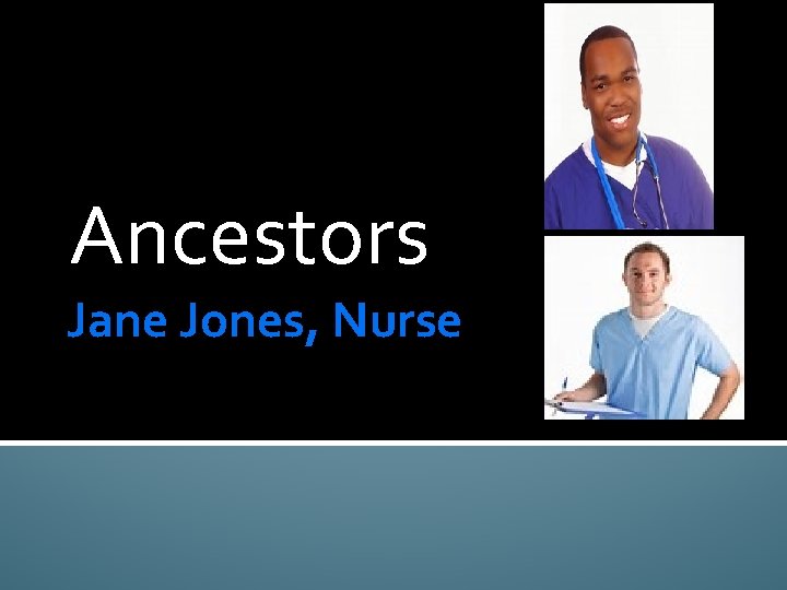 Ancestors Jane Jones, Nurse 