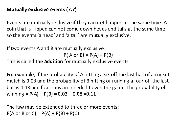 Mutually exclusive events (7. 7) Events are mutually exclusive if they can not happen