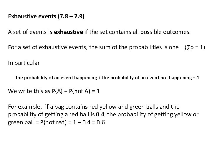 Exhaustive events (7. 8 – 7. 9) A set of events is exhaustive if Exhaustive events (7. 8 – 7. 9) A set of events is exhaustive if