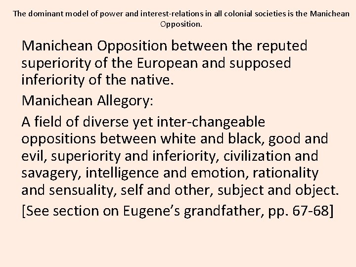 The dominant model of power and interest-relations in all colonial societies is the Manichean