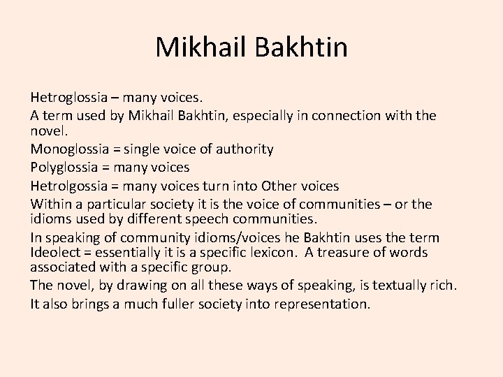 Mikhail Bakhtin Hetroglossia – many voices. A term used by Mikhail Bakhtin, especially in