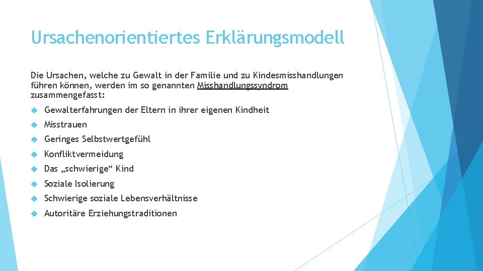 Ursachenorientiertes Erklärungsmodell Die Ursachen, welche zu Gewalt in der Familie und zu Kindesmisshandlungen führen