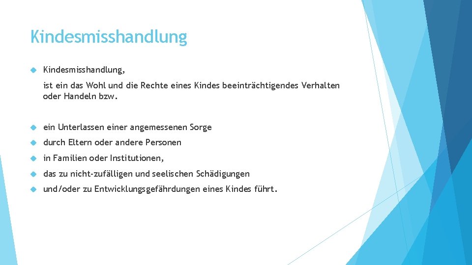 Kindesmisshandlung Kindesmisshandlung, ist ein das Wohl und die Rechte eines Kindes beeinträchtigendes Verhalten oder