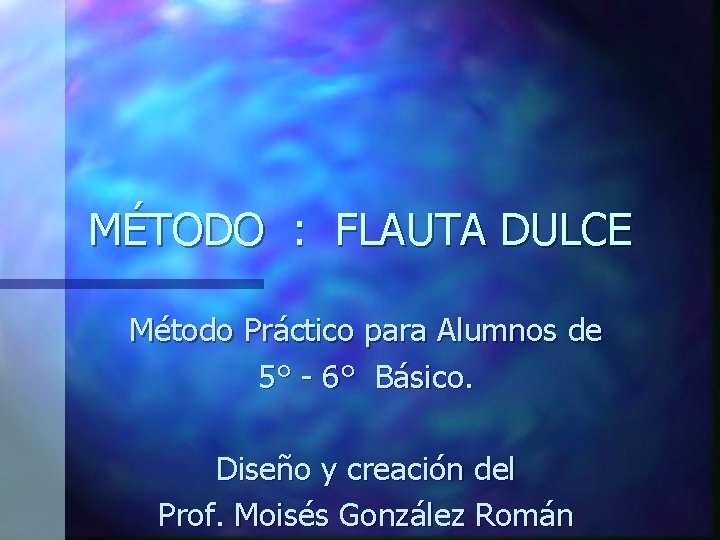 MÉTODO : FLAUTA DULCE Método Práctico para Alumnos de 5° - 6° Básico. Diseño