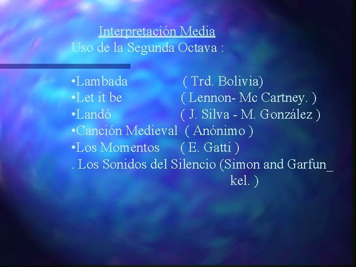 Interpretación Media Uso de la Segunda Octava : • Lambada ( Trd. Bolivia) •
