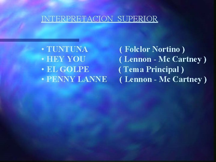 INTERPRETACION SUPERIOR • TUNTUNA • HEY YOU • EL GOLPE • PENNY LANNE (