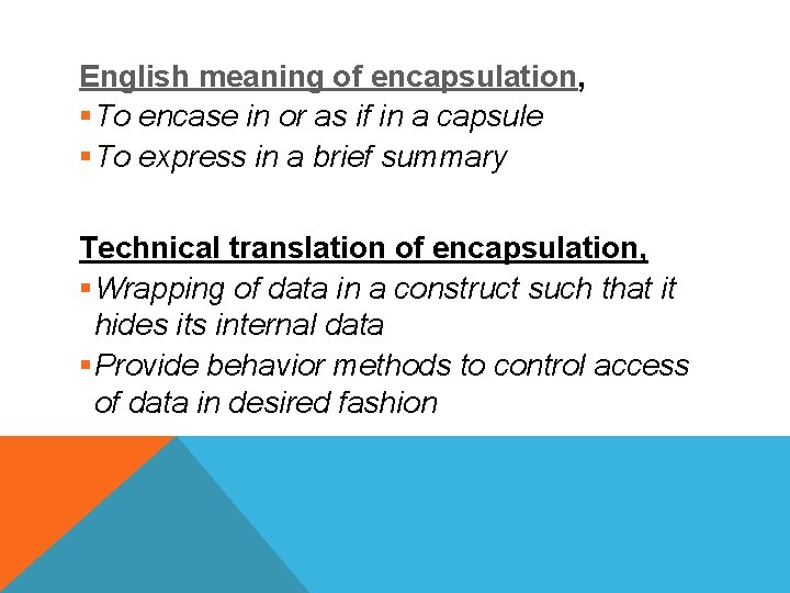 English meaning of encapsulation, §To encase in or as if in a capsule §To