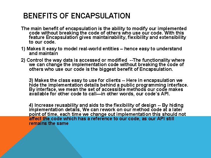BENEFITS OF ENCAPSULATION The main benefit of encapsulation is the ability to modify our