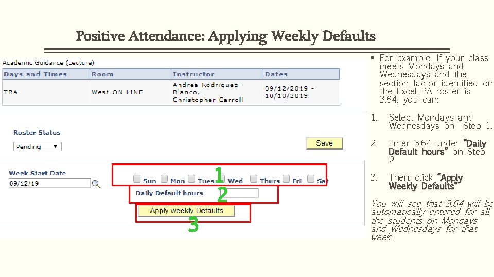 Positive Attendance: Applying Weekly Defaults § For example: If your class meets Mondays and