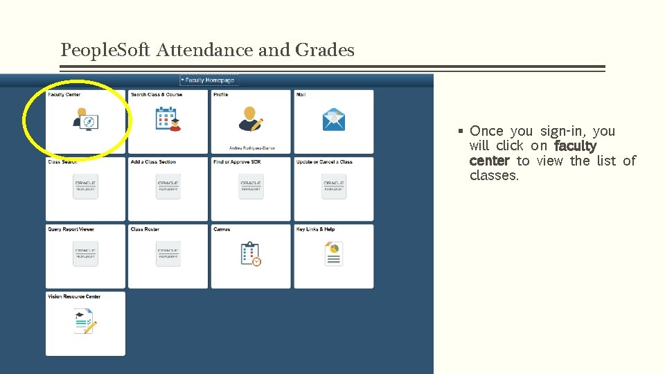 People. Soft Attendance and Grades § Once you sign-in, you will click on faculty