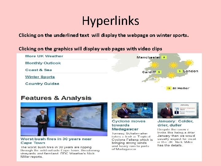 Hyperlinks Clicking on the underlined text will display the webpage on winter sports. Clicking Hyperlinks Clicking on the underlined text will display the webpage on winter sports. Clicking