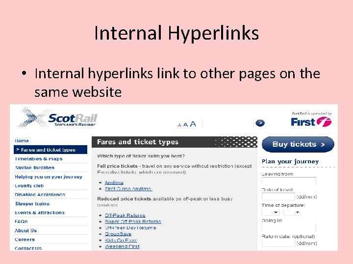 Internal Hyperlinks • Internal hyperlinks link to other pages on the same website Internal Hyperlinks • Internal hyperlinks link to other pages on the same website