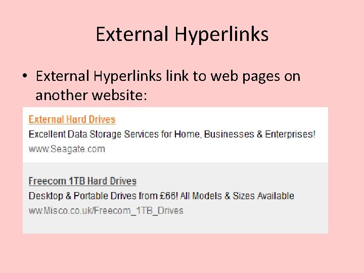 External Hyperlinks • External Hyperlinks link to web pages on another website: External Hyperlinks • External Hyperlinks link to web pages on another website: