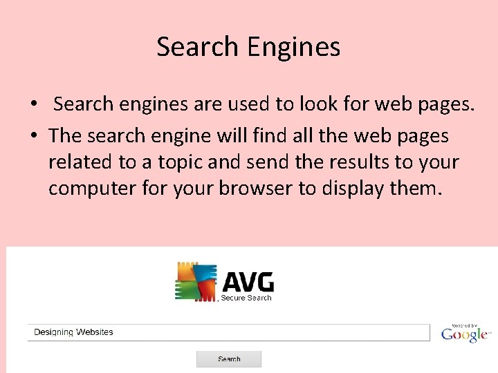 Search Engines • Search engines are used to look for web pages. • The Search Engines • Search engines are used to look for web pages. • The