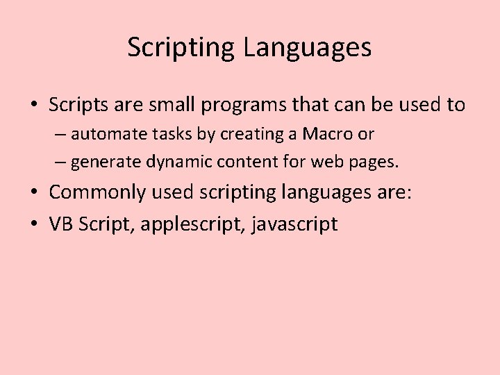 Scripting Languages • Scripts are small programs that can be used to – automate Scripting Languages • Scripts are small programs that can be used to – automate