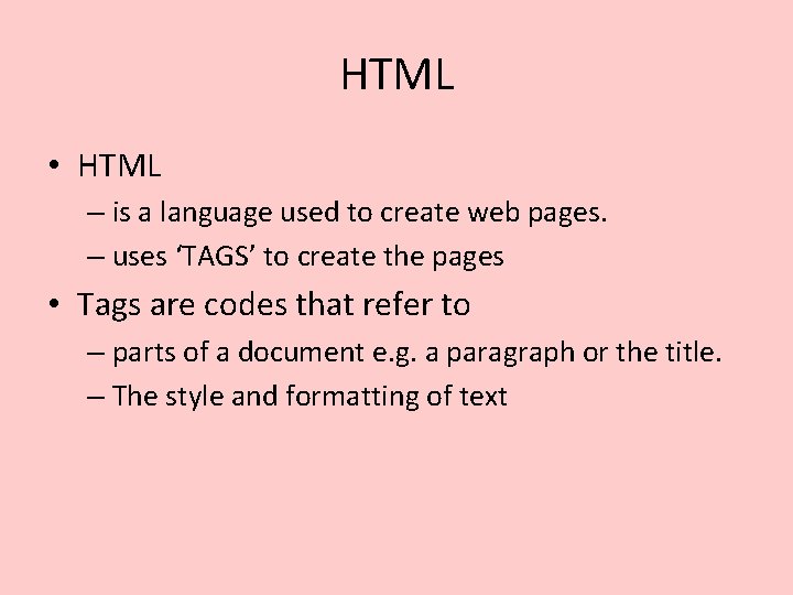 HTML • HTML – is a language used to create web pages. – uses HTML • HTML – is a language used to create web pages. – uses