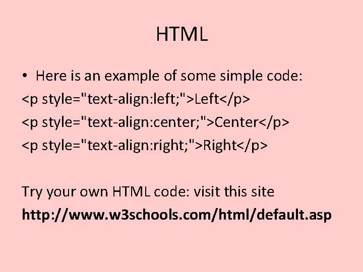 HTML • Here is an example of some simple code: <p style="text-align: left; ">Left</p> HTML • Here is an example of some simple code: <p style="text-align: left; ">Left</p>