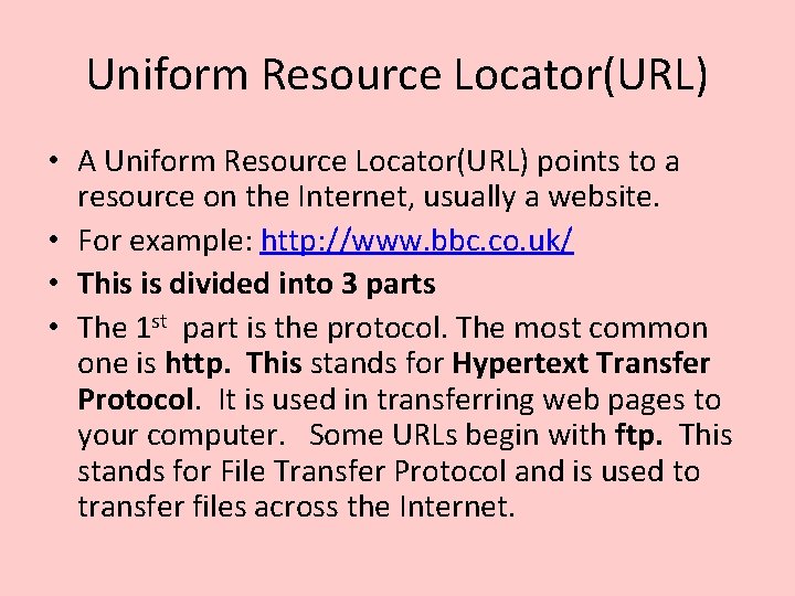 Uniform Resource Locator(URL) • A Uniform Resource Locator(URL) points to a resource on the Uniform Resource Locator(URL) • A Uniform Resource Locator(URL) points to a resource on the