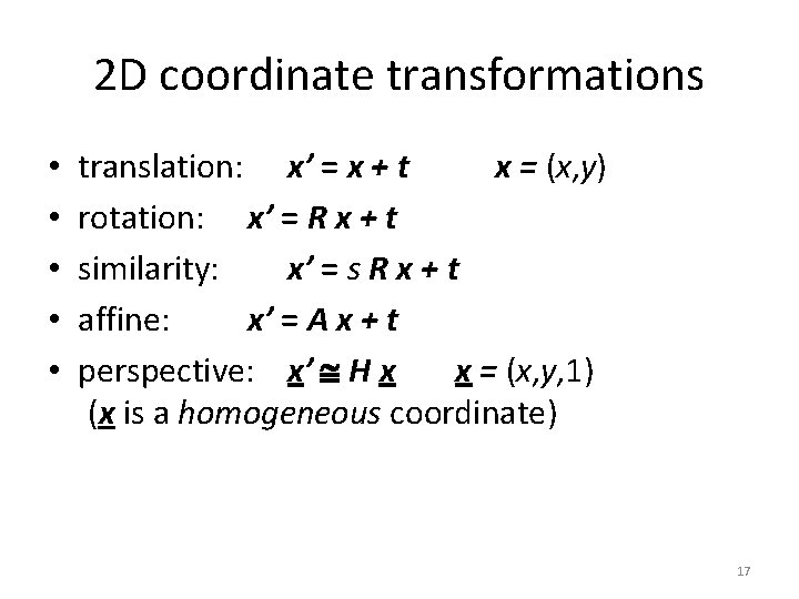 2 D coordinate transformations • • • translation: x’ = x + t x