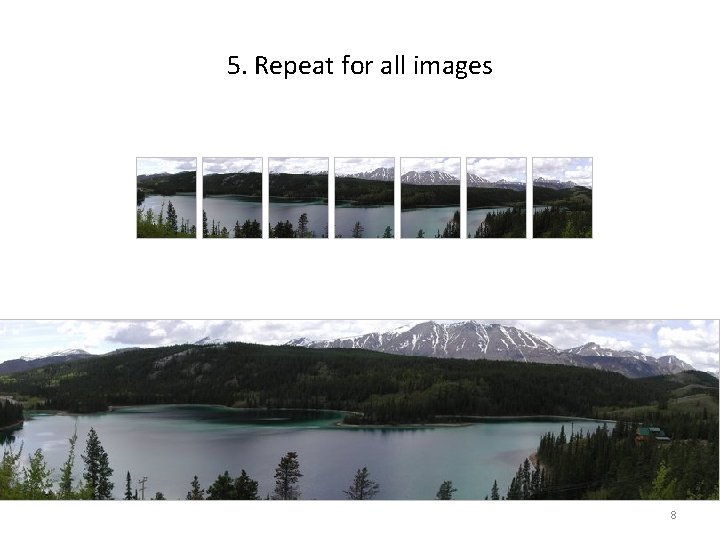 5. Repeat for all images 8 