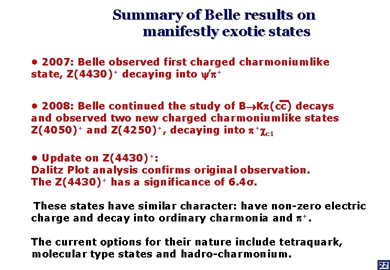 Summary of Belle results on manifestly exotic states • 2007: Belle observed first charged