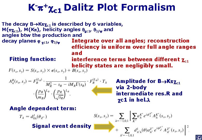 K- + c 1 Dalitz Plot Formalism The decay B K c 1 is