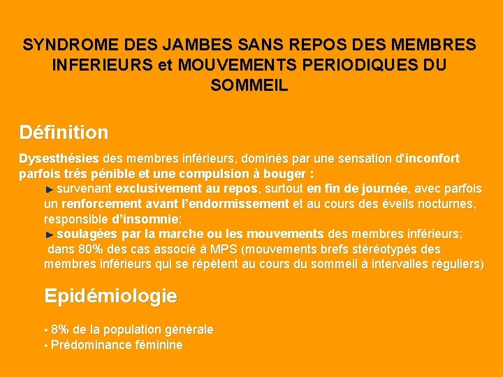 SYNDROME DES JAMBES SANS REPOS DES MEMBRES INFERIEURS et MOUVEMENTS PERIODIQUES DU SOMMEIL Définition