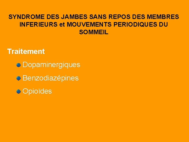 SYNDROME DES JAMBES SANS REPOS DES MEMBRES INFERIEURS et MOUVEMENTS PERIODIQUES DU SOMMEIL Traitement