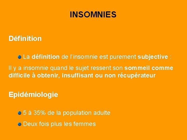 INSOMNIES Définition La définition de l’insomnie est purement subjective : Il y a insomnie