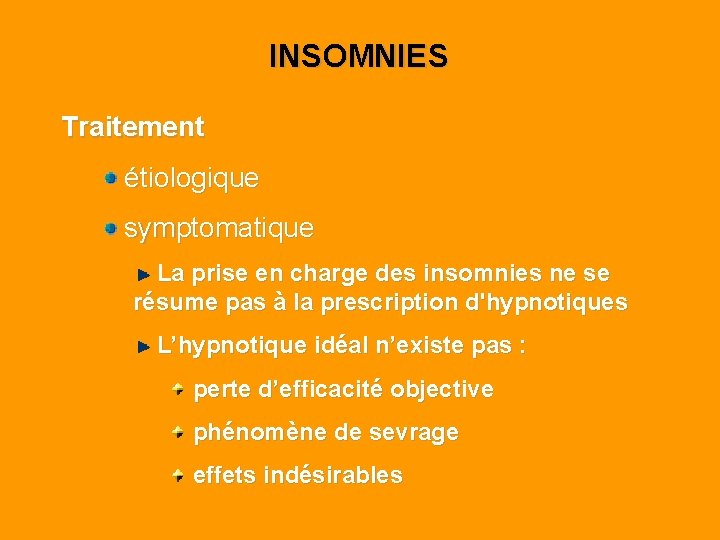 INSOMNIES Traitement étiologique symptomatique La prise en charge des insomnies ne se résume pas