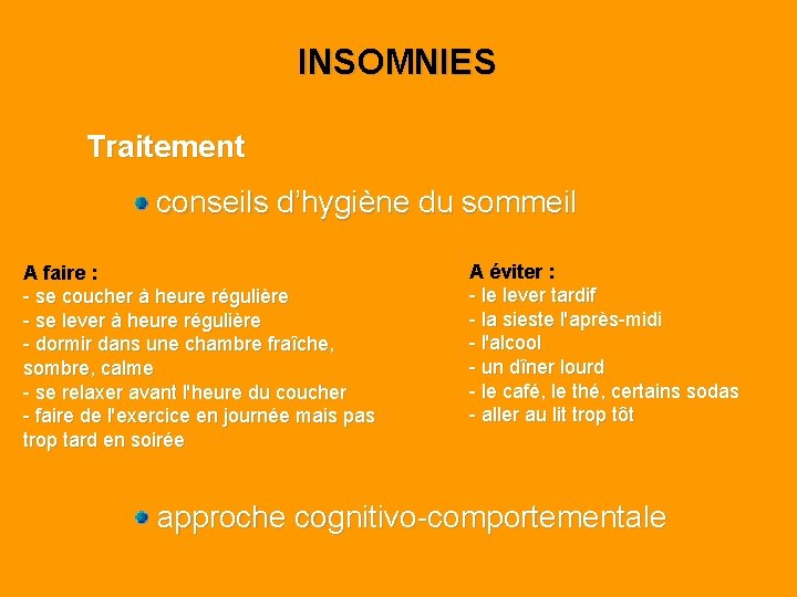 INSOMNIES Traitement conseils d’hygiène du sommeil A faire : - se coucher à heure