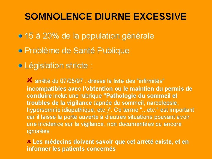 SOMNOLENCE DIURNE EXCESSIVE 15 à 20% de la population générale Problème de Santé Publique