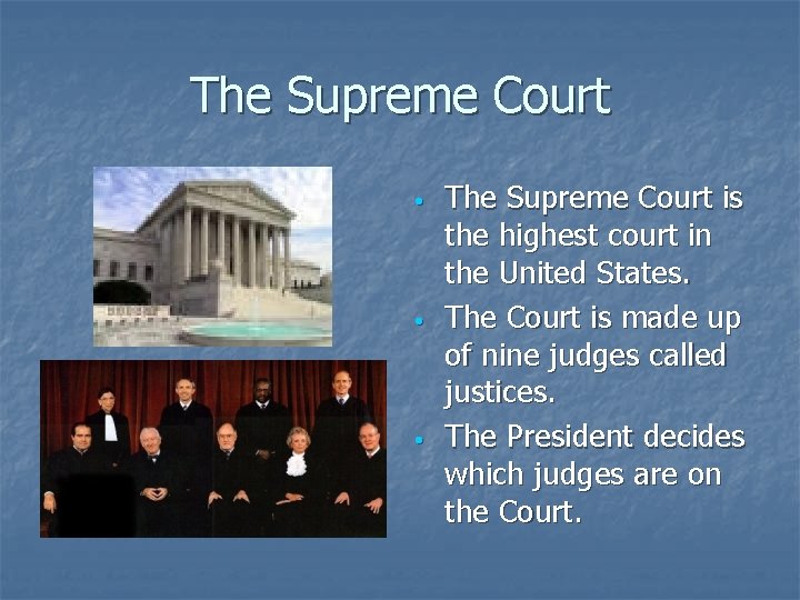 The Supreme Court • • • The Supreme Court is the highest court in