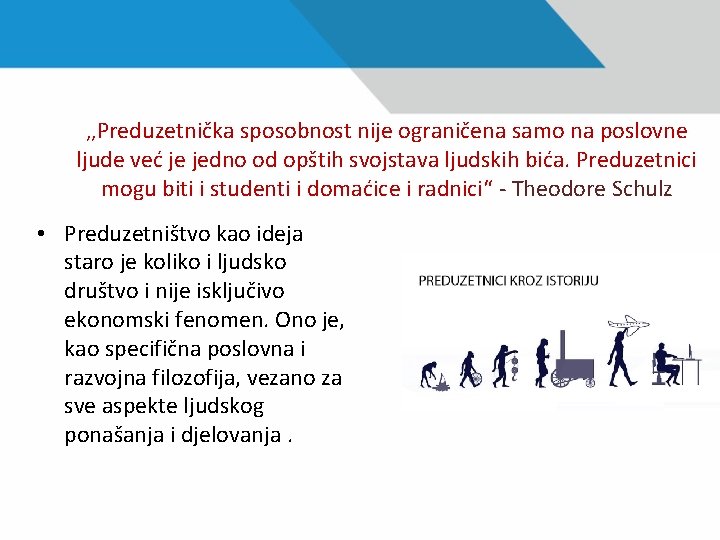 , , Preduzetnička sposobnost nije ograničena samo na poslovne ljude već je jedno od