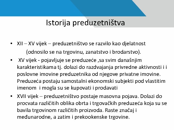 Istorija preduzetništva • XII – XV vijek – preduzetništvo se razvilo kao djelatnost (odnosilo