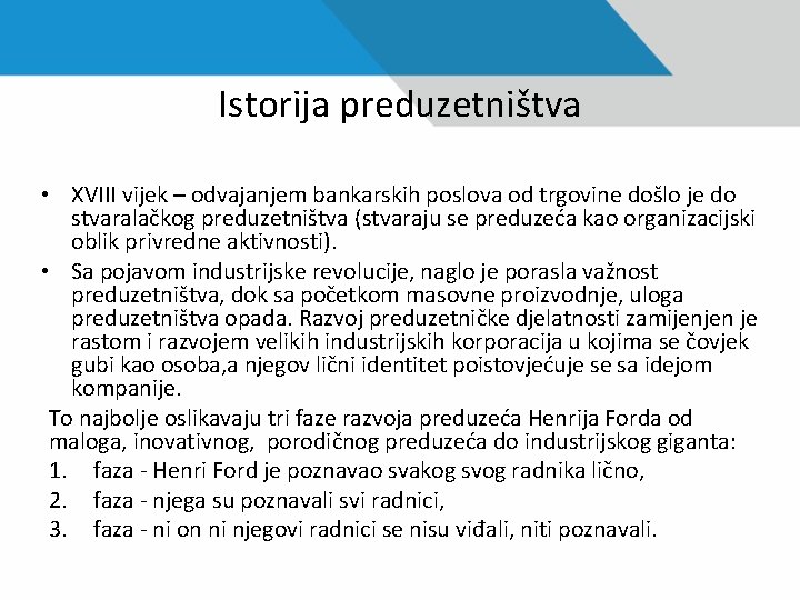 Istorija preduzetništva • XVIII vijek – odvajanjem bankarskih poslova od trgovine došlo je do