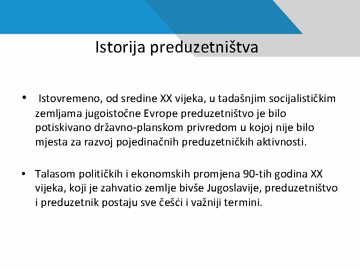 Istorija preduzetništva • Istovremeno, od sredine XX vijeka, u tadašnjim socijalističkim zemljama jugoistočne Evrope