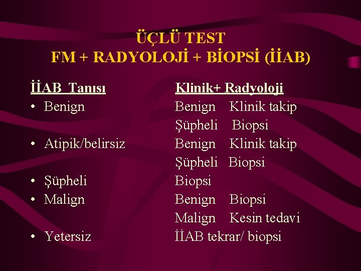 ÜÇLÜ TEST FM + RADYOLOJİ + BİOPSİ (İİAB) İİAB Tanısı • Benign • Atipik/belirsiz