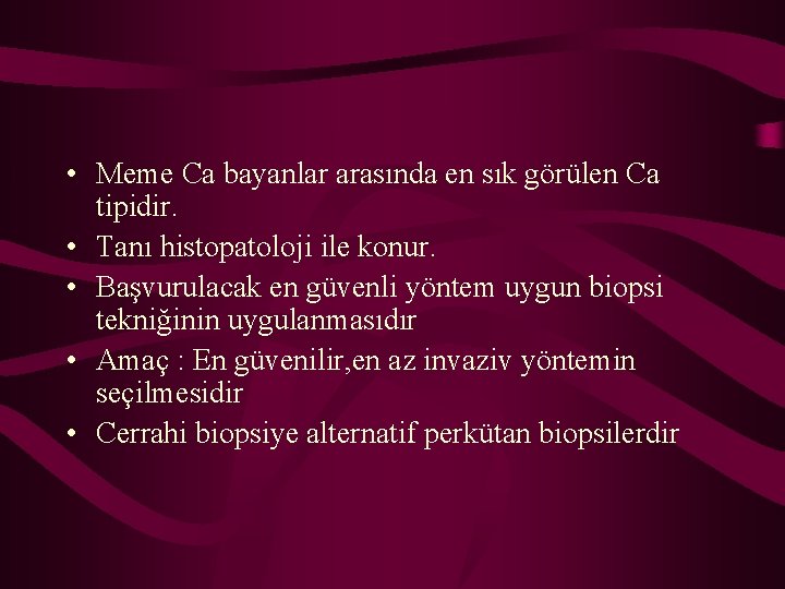  • Meme Ca bayanlar arasında en sık görülen Ca tipidir. • Tanı histopatoloji