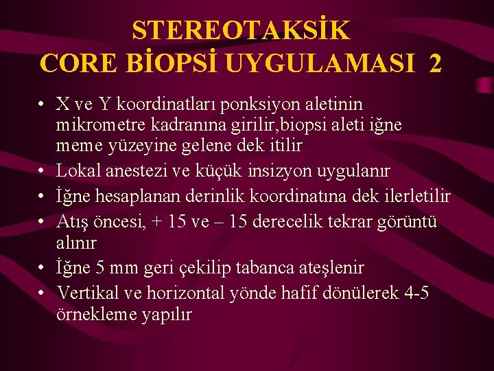 STEREOTAKSİK CORE BİOPSİ UYGULAMASI 2 • X ve Y koordinatları ponksiyon aletinin mikrometre kadranına