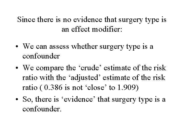 Since there is no evidence that surgery type is an effect modifier: • We