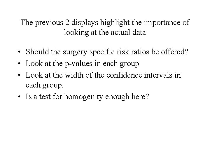 The previous 2 displays highlight the importance of looking at the actual data •