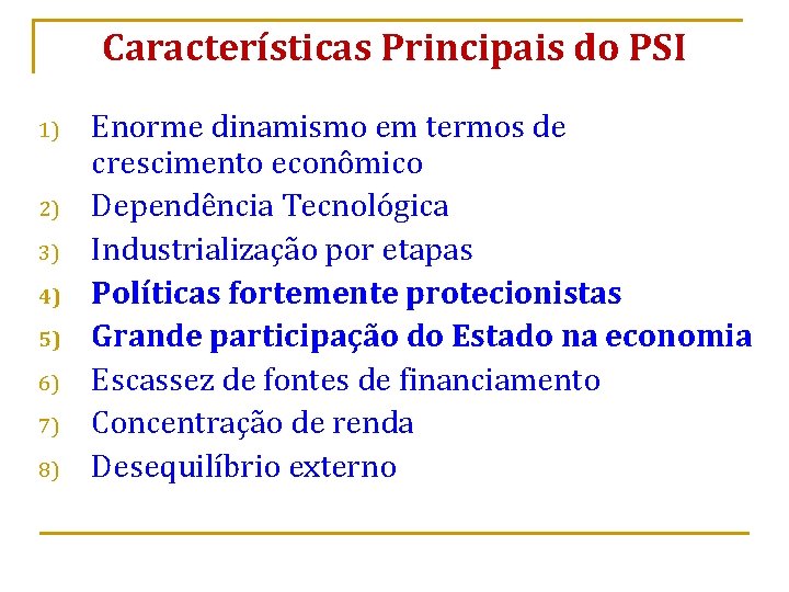 Características Principais do PSI 1) 2) 3) 4) 5) 6) 7) 8) Enorme dinamismo