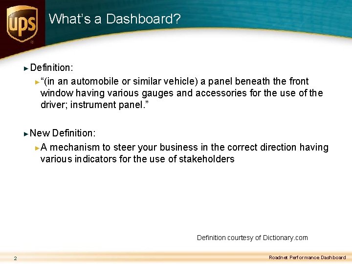 What’s a Dashboard? ► Definition: ►“(in an automobile or similar vehicle) a panel beneath