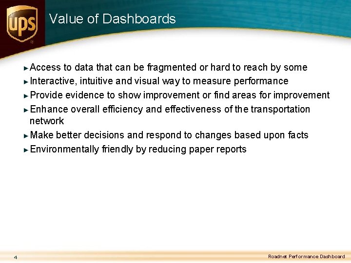 Value of Dashboards ► Access to data that can be fragmented or hard to