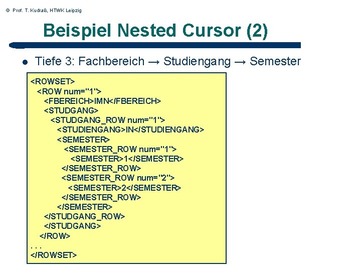 © Prof. T. Kudraß, HTWK Leipzig Beispiel Nested Cursor (2) l Tiefe 3: Fachbereich