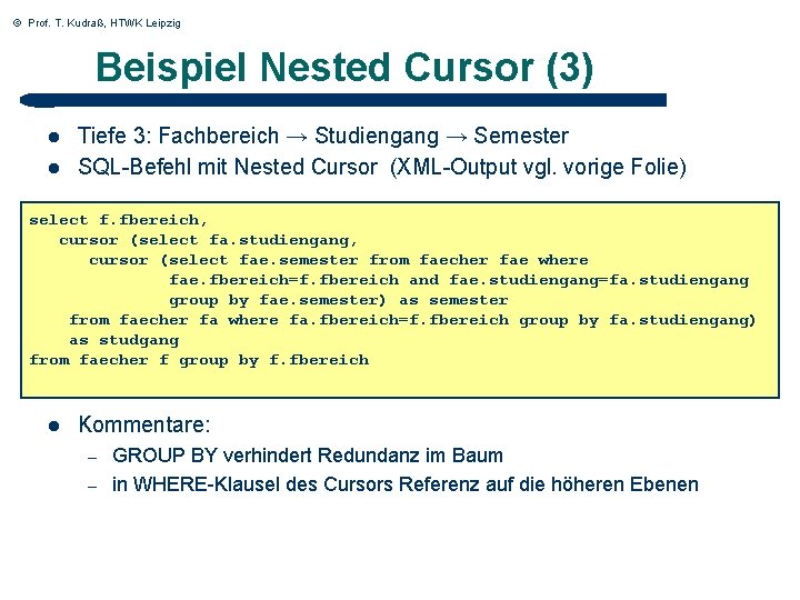 © Prof. T. Kudraß, HTWK Leipzig Beispiel Nested Cursor (3) l l Tiefe 3: